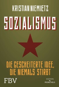 Kristian Niemietz - Sozialismus - Die gescheiterte Idee, die niemals stirbt