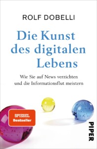 Rolf Dobelli - Die Kunst des digitalen Lebens - auf News verzichten