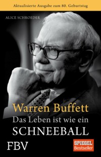 Alice Schroede - Warren Buffett - Das Leben ist wie ein Schneeball