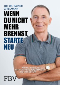 Rainer Zitelmann - Wenn du nicht mehr brennst, starte neu - Mein Leben als Historiker, Journalist und Investor - Buchcover